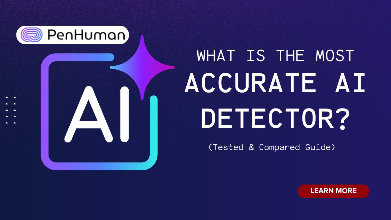 What Is the Most Accurate AI Detector? (Tested & Compared Guide)